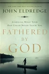 Book cover of Fathered by God by John Eldredge