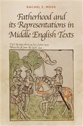 Book cover of Fatherhood and its Representations in Middle English Texts by Rachel E. Moss