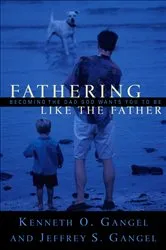 Book cover of Fathering Like the Father by Kenneth O. Gangel