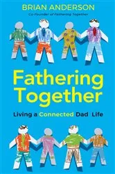 Book cover of Fathering Together by Brian Anderson