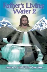 Book cover of Father's Living Water by James O. Van Luke