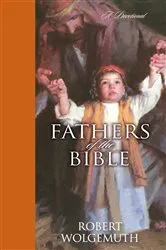Book cover of Fathers of the Bible by Robert Wolgemuth