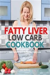 Book cover of Fatty Liver Low Carb Cookbook by Tyler Spellmann