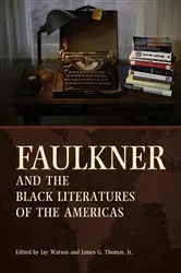 Book cover of Faulkner and the Black Literatures of the Americas by Jay Watson