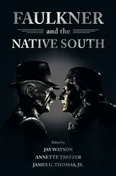 Book cover of Faulkner and the Native South by Jay Watson