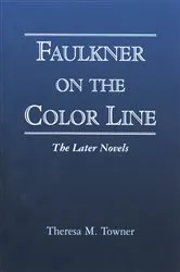 Book cover of Faulkner on the Color Line by Theresa M. Towner