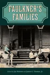 Book cover of Faulkner's Families by Jay Watson
