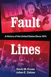 Book cover of Fault Lines: A History of the United States Since 1974 by Kevin M. Kruse