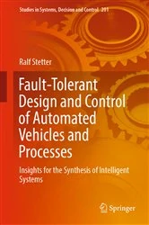 Book cover of Fault-Tolerant Design and Control of Automated Vehicles and Processes by Ralf Stetter
