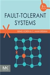 Book cover of Fault-Tolerant Systems (2nd ed.) by Koren D.Sc., Electrical Engineering, Israel Institute of Technology, Haifa, Israel