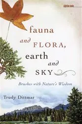 Book cover of Fauna and Flora, Earth and Sky by Trudy Dittmar