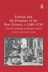 Book cover of Faustus and the Promises of the New Science, c. 1580-1730 by Christa King