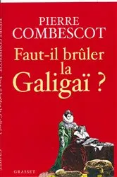 Book cover of Faut-il brûler la Galigaï ? by Pierre Combescot
