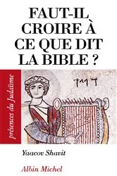 Book cover of Faut-il croire à ce que dit la Bible ? by Yacov Shavit