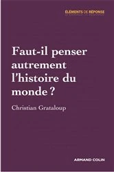 Book cover of Faut-il penser autrement l'histoire du monde ? by Christian Grataloup