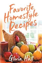 Book cover of Favorite Homestyle Recipes by Gloria Hall