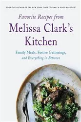 Book cover of Favorite Recipes from Melissa Clark's Kitchen by Melissa Clark