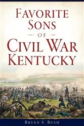 Book cover of Favorite Sons of Civil War Kentucky by Bryan S. Bush