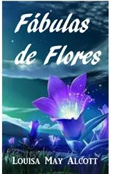 Book cover of Fábulas de Flores by Louisa May Alcott