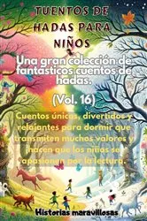 Book cover of Fábulas para niños Una gran colección de fantásticas fábulas y cuentos de hadas. (Vol.16) by Historias maravillosas
