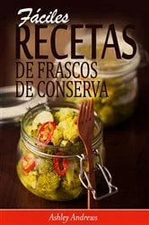 Book cover of Fáciles Recetas de Frascos de Conserva by Ashley Andrews