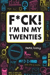 Book cover of F*ck! I'm in My Twenties by Emma Koenig
