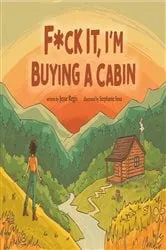 Book cover of F*ck It, I'm Buying a Cabin by Unknown