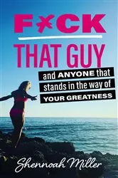 Book cover of F*ck That Guy by Shennoah Miller