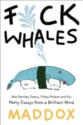 Book cover of F*ck Whales by Maddox