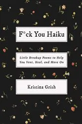 Book cover of F*ck You Haiku by Kristina Grish