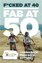 Book cover of F*cked at 40 - Fab at 50 by Jeff Lester