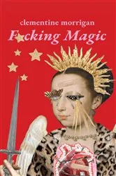 Book cover of F*cking Magic by Clementine Morrigan