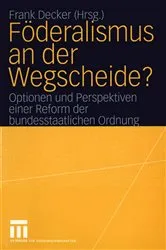 Book cover of Föderalismus an der Wegscheide? by Frank Decker