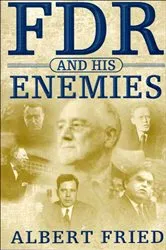 Book cover of FDR and His Enemies by Albert Fried