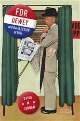 Book cover of FDR, Dewey, and the Election of 1944 by David M. Jordan