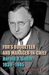 Book cover of FDR's Budgeteer and Manager-in-Chief by Mordecai Lee