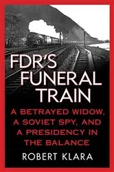 Book cover of FDR's Funeral Train by Robert Klara