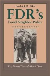 Book cover of FDR's Good Neighbor Policy by Fredrick B. Pike