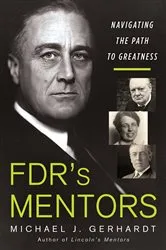 Book cover of FDR's Mentors by Michael J. Gerhardt