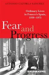Book cover of Fear and Progress by Antonio Cazorla Sánchez
