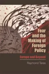 Book cover of Fear and the Making of Foreign Policy by Raymond Taras