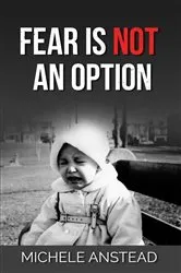 Book cover of Fear Is Not An Option by Unknown