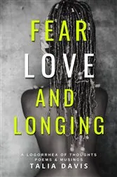 Book cover of Fear, Love & Longing by TALIA  A DAVIS