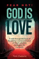 Book cover of Fear Not! God is Love by Tom Ziebold