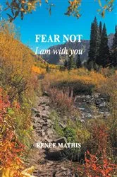Book cover of Fear not, I am with you by Renee Mathis