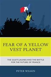 Book cover of Fear of a Yellow Vest Planet by Peter Wilkin