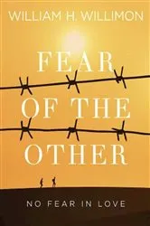 Book cover of Fear of the Other by William H. Willimon