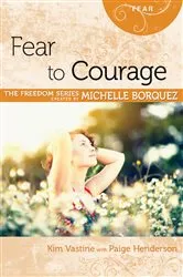 Book cover of Fear to Courage by Kim Vastin
