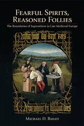 Book cover of Fearful Spirits, Reasoned Follies by Michael D. Bailey