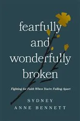 Book cover of Fearfully and Wonderfully Broken by Sydney Anne Bennett